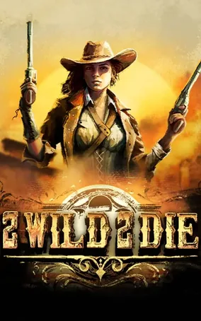 2 Wild 2 Die