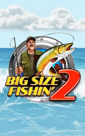 Big Size Fishin 2